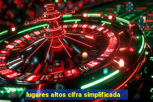 lugares altos cifra simplificada